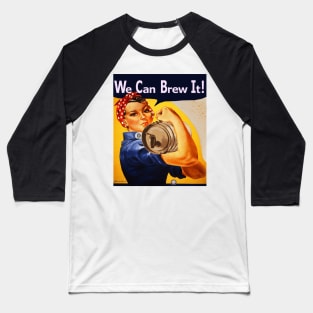 We Can Brew It! Rosie Baseball T-Shirt